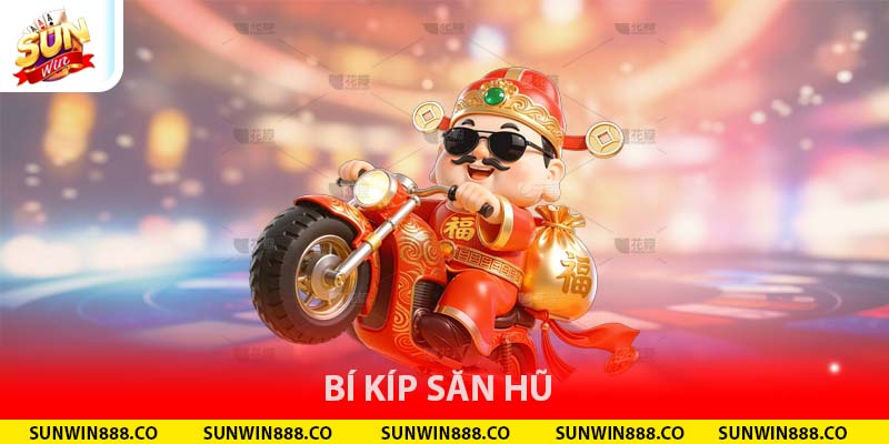Bí kíp săn hũ