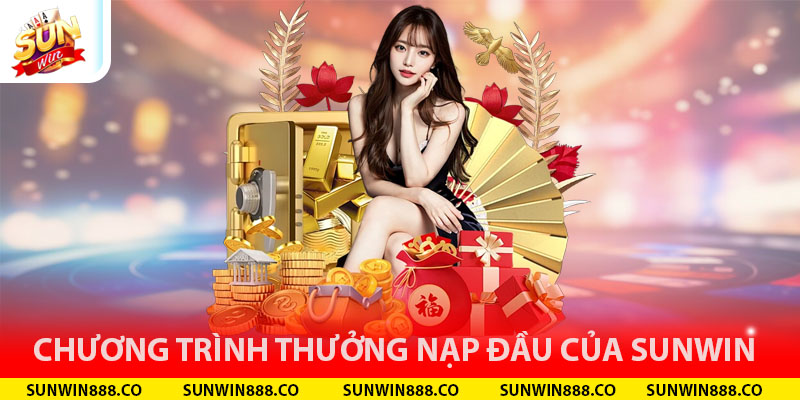 Chương trình thưởng nạp đầu của SUNWIN