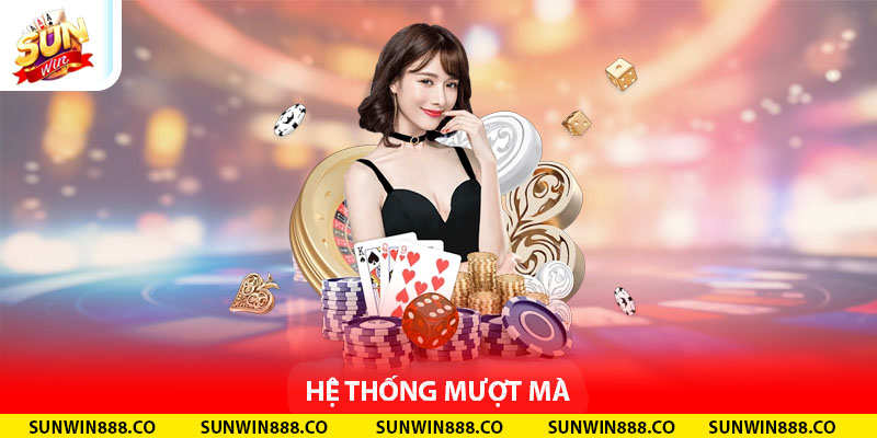Hệ thống mượt mà 